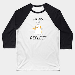 Pets - Paws and Reflect | Funny, Cute Pet Quotes | Apparel Baseball T-Shirt